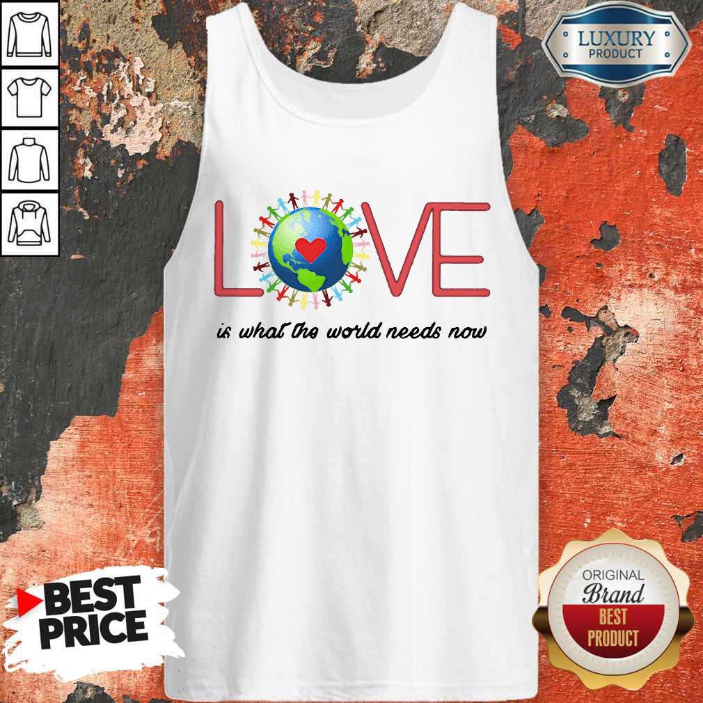 Official Funny Love Together World Is What The World Need Now Shirt