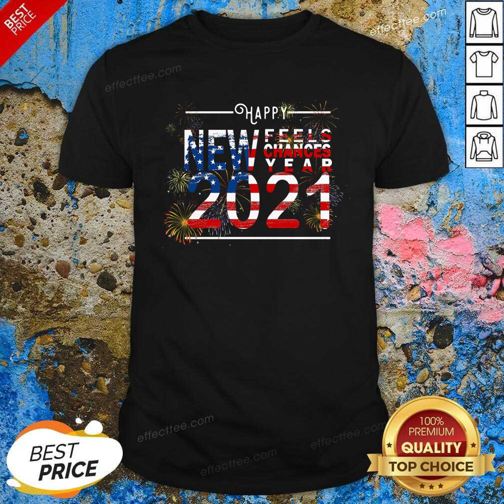 Official Happy New Feels Chances Year 2021 Shirt