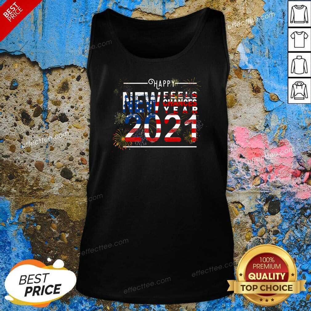 Official Happy New Feels Chances Year 2021 Shirt