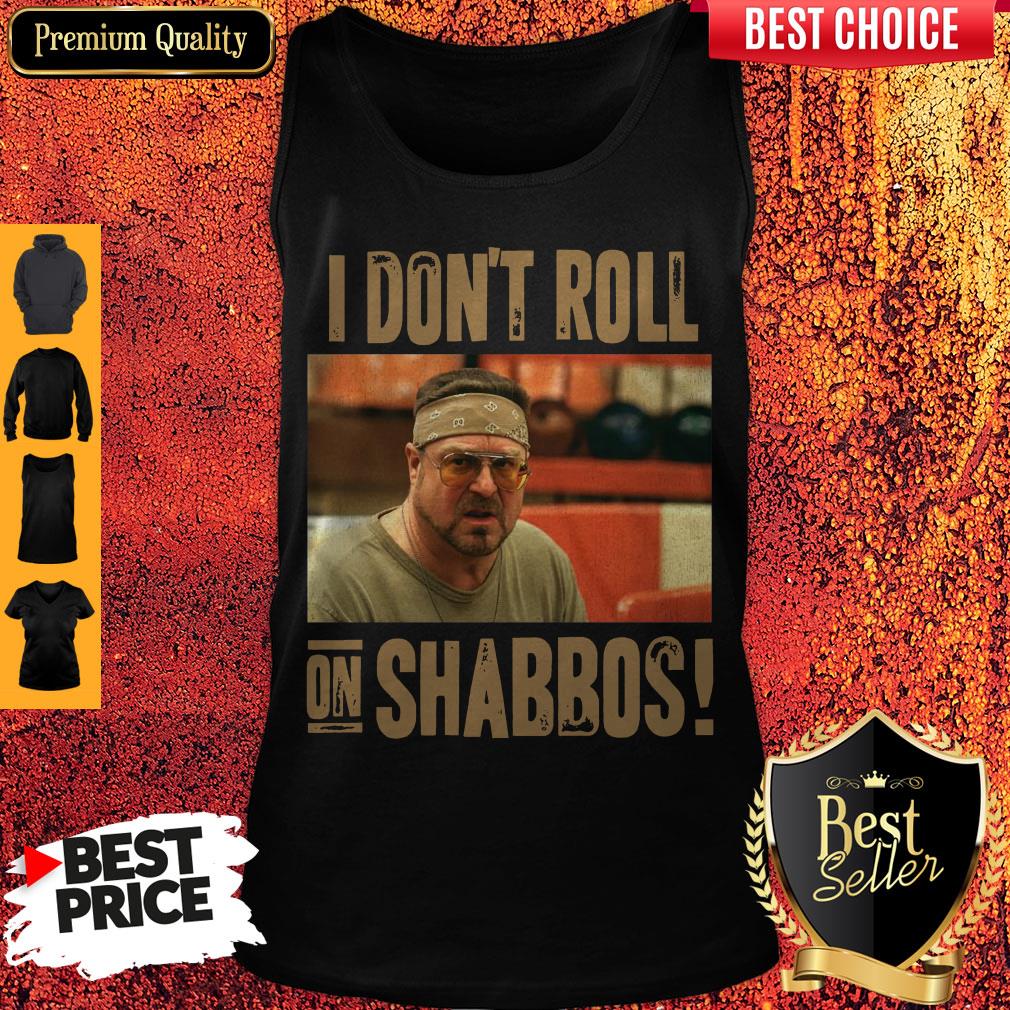 Official I Don’t Roll On Shabbos Big Lebowski John Goodman Shirt