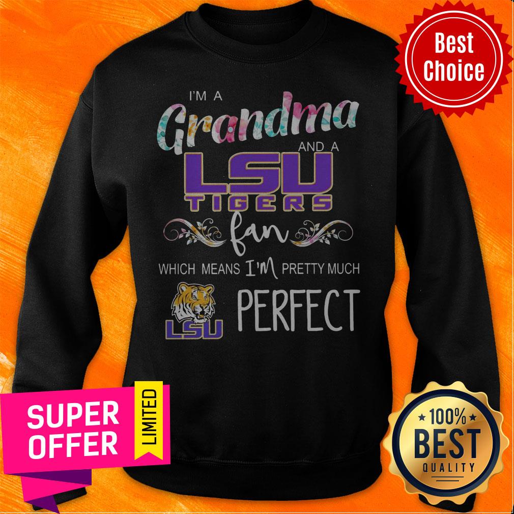 official-im-a-grandma-and-a-lsu-tigers-fan-which-means-im-pretty-much-perfect-sweatshirt.jpg