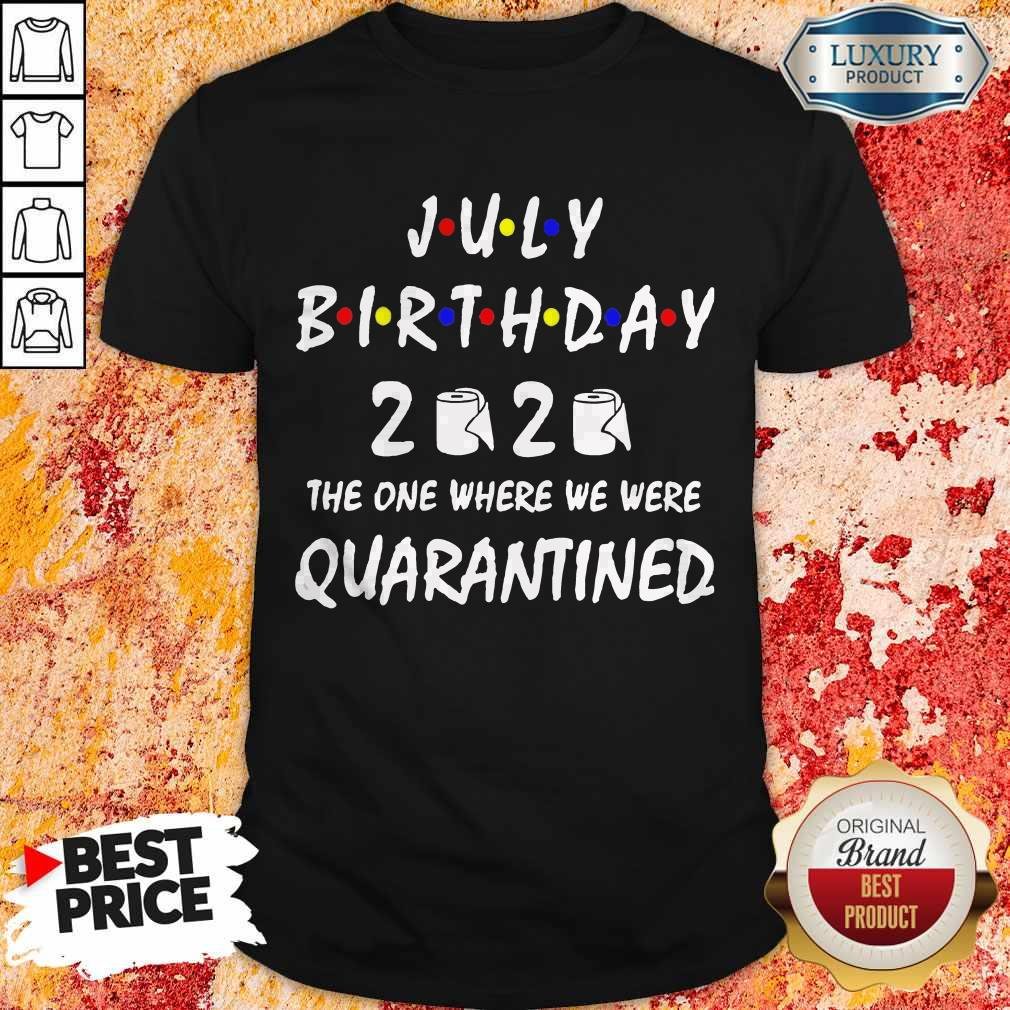 official-july-birthday-2020-toilet-paper-the-one-where-we-were-quarantined-shirt.jpg
