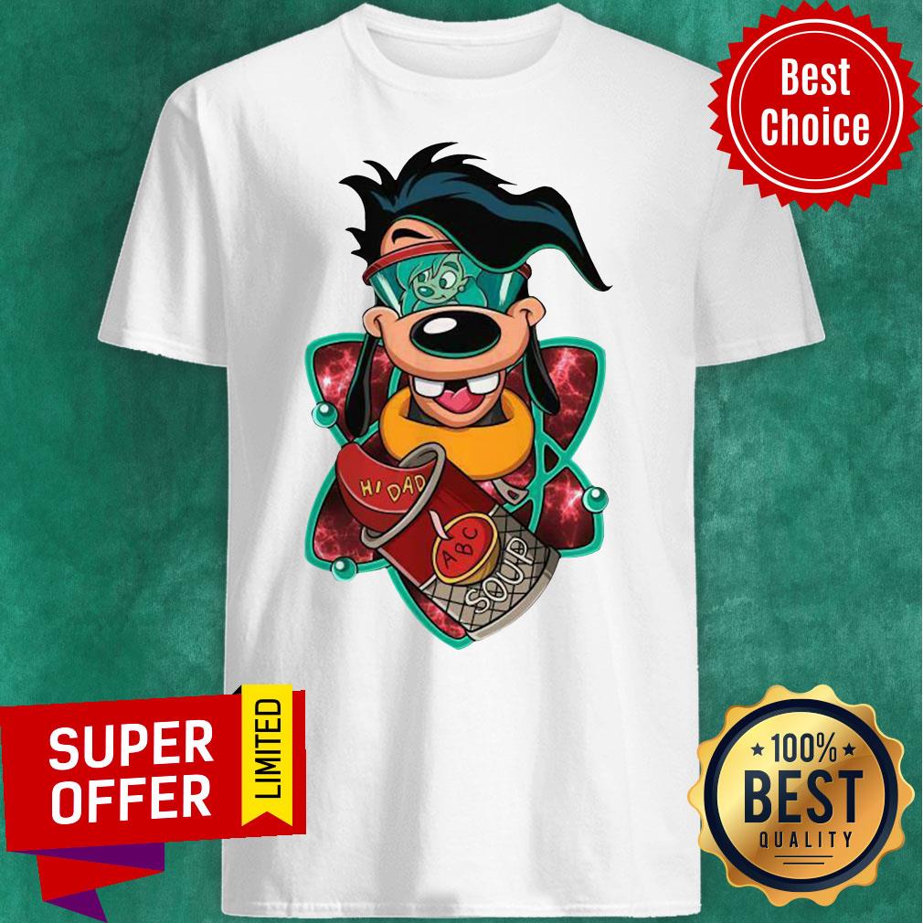 Official Max Goof Hi Dad ABC Soup Shirt