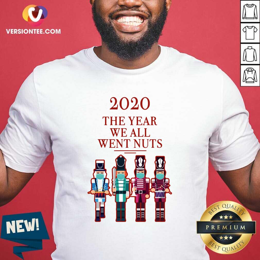 Official Nutcracker 2020 The Year We All Went Nuts Shirt