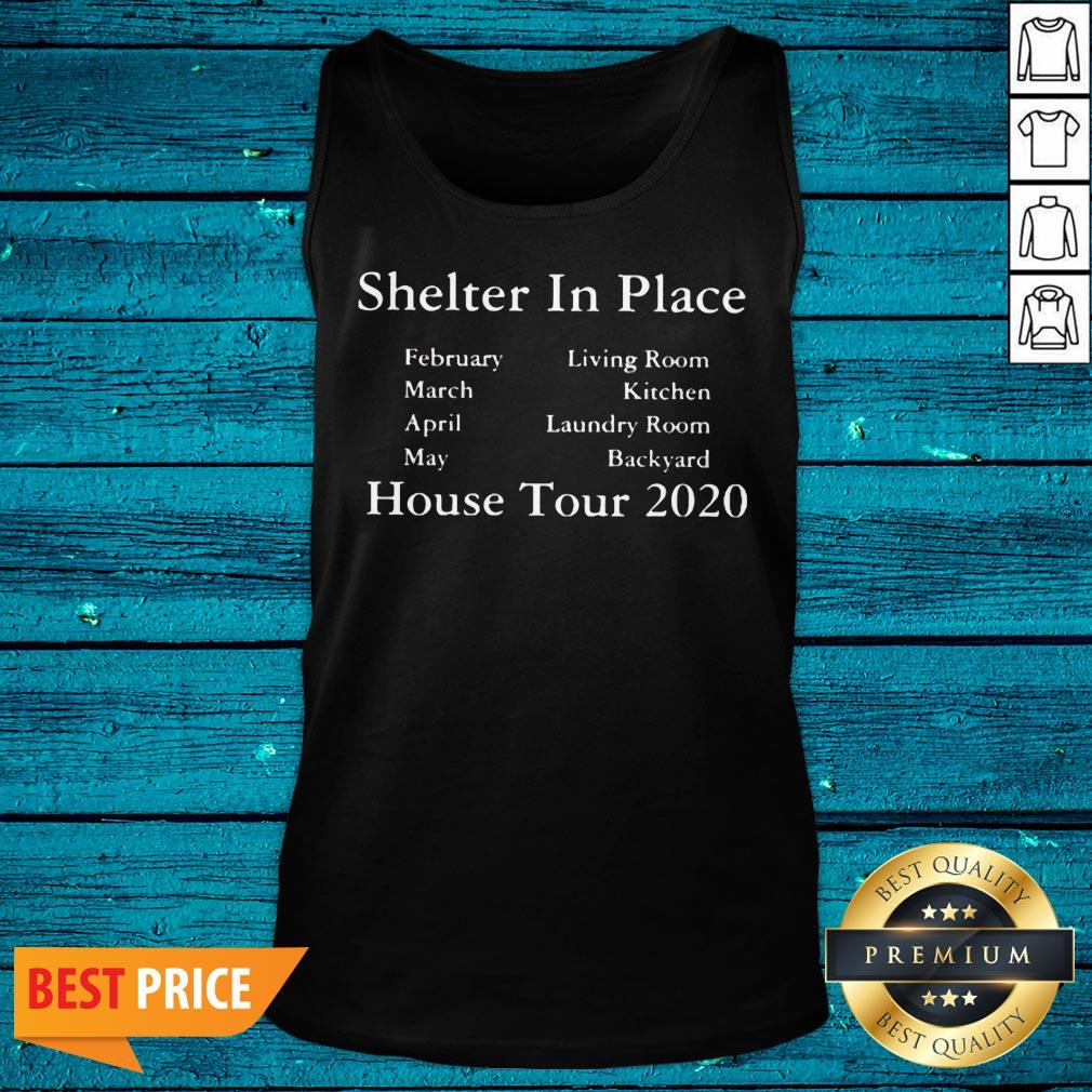 Official Shelter In Place House Tour 2020 Shirt