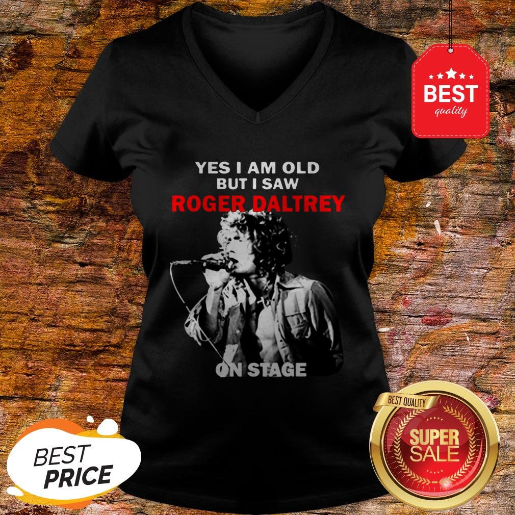 Official Yes I Am Old But I Saw Roger Daltrey On Stage Shirt