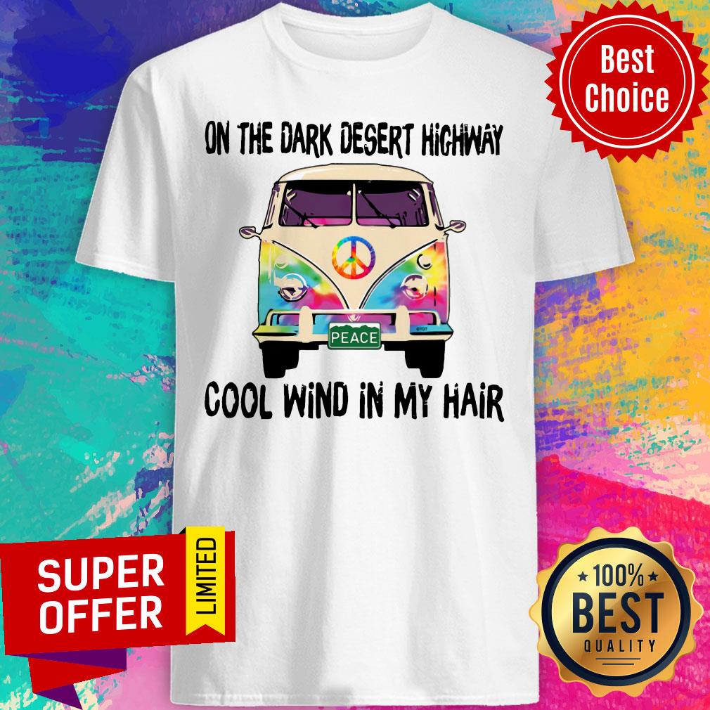 On The Dark Desert Highway Cool Wind In My Hairs Bus Shirt