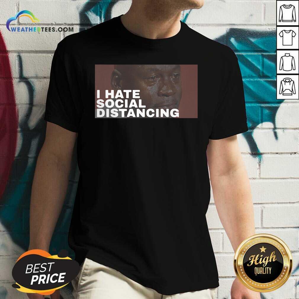Original I Hate Social Distancing Shirt