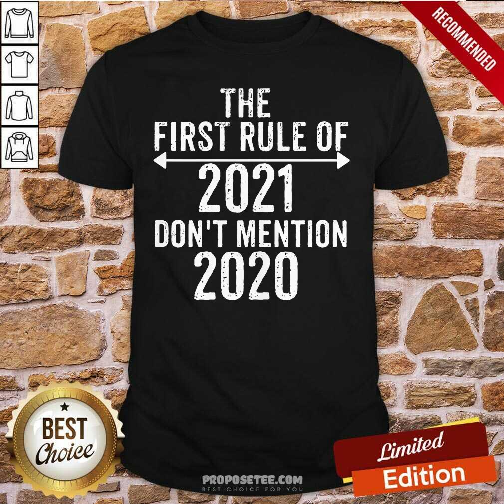 Original The First Rule Of 2021 Don’t Mention 2020 Shirt