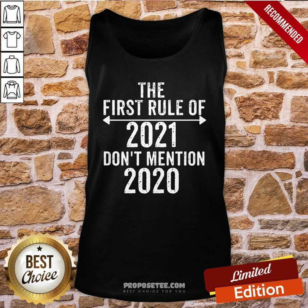 Original The First Rule Of 2021 Don’t Mention 2020 Shirt