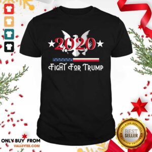 Wicked Fight For Trump President 2020 Eagle American Flag Shirt