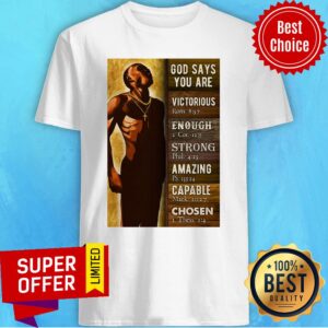 Black Man God Says You Are Victorious Enough Strong Amazing Capable Chosen Shirt