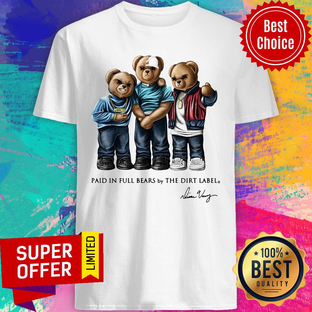 Paid In Full Bears By The Dirt Label Shirt