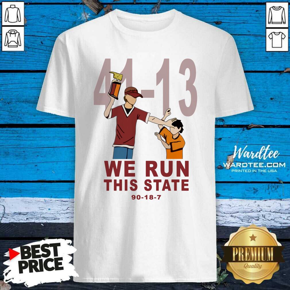 Premium 41-13 We Run This State 90-18-7 Shirt