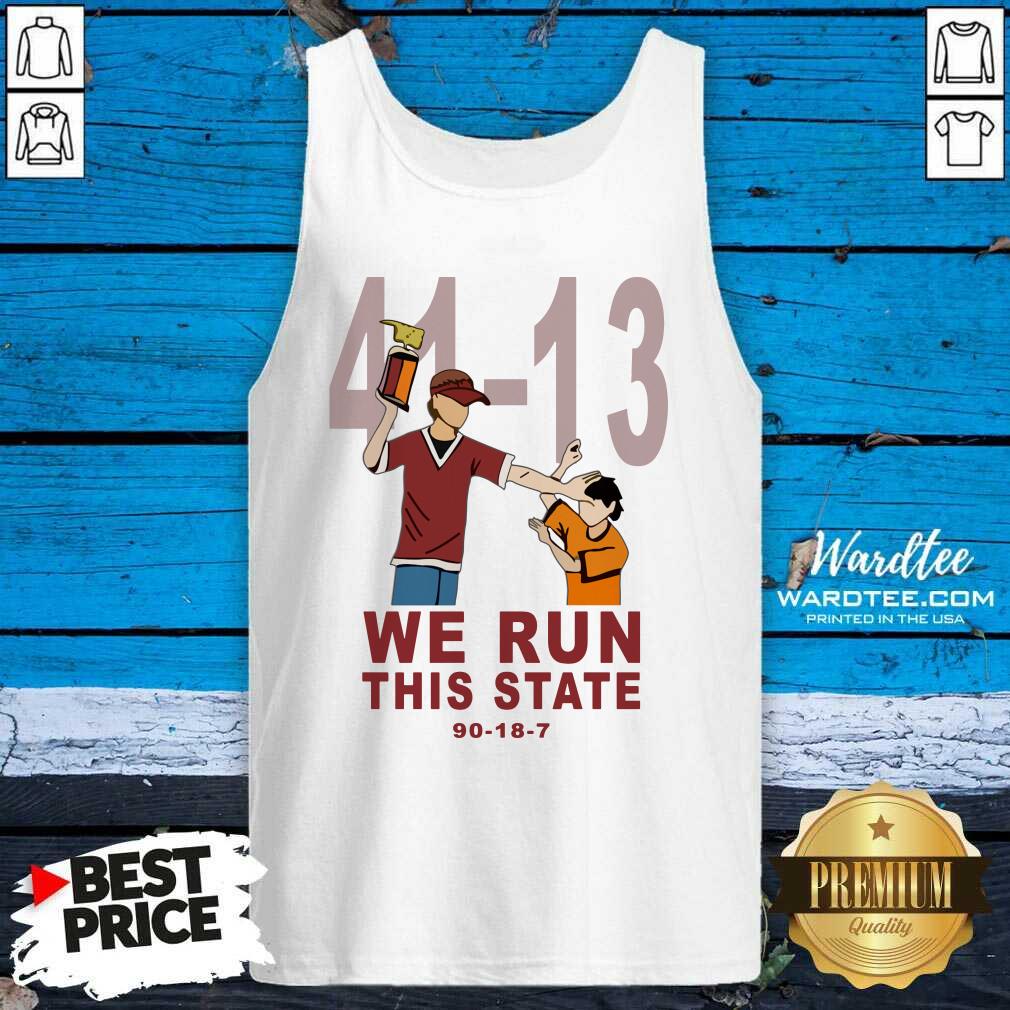 Premium 41-13 We Run This State 90-18-7 Shirt