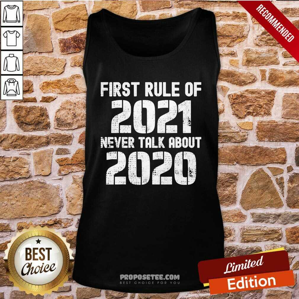 Premium First Rule Of 2021 Never Talk About 2020 Happy New Year Shirt