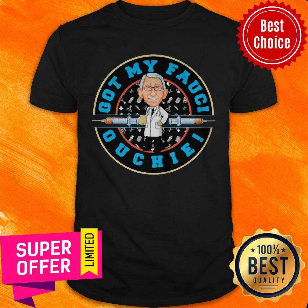 Premium Got My Fauci Ouchie 2021 Shirt
