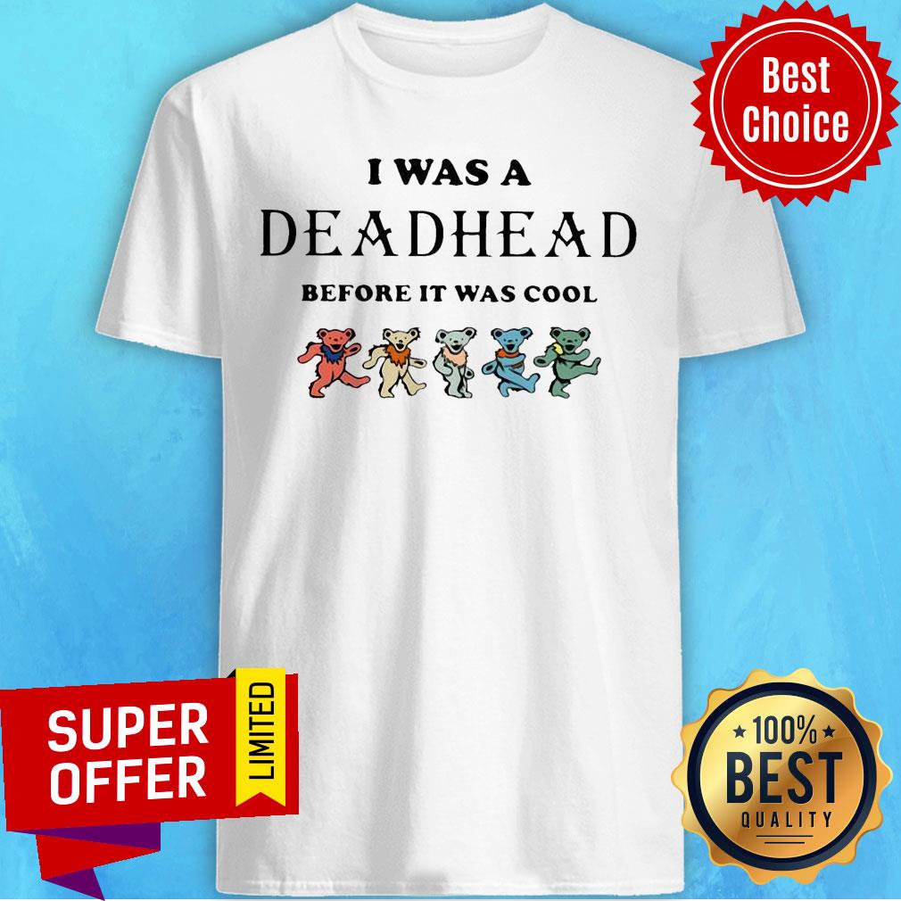 Premium I Was A Deadhead Before It Was Cool Shirt