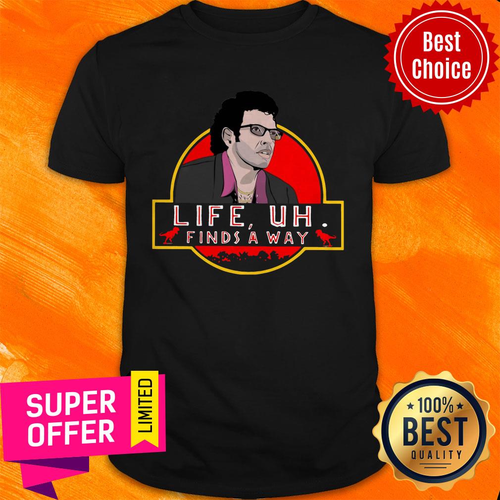 Premium Jeff Goldblum Life Uh Finds A Way Shirt