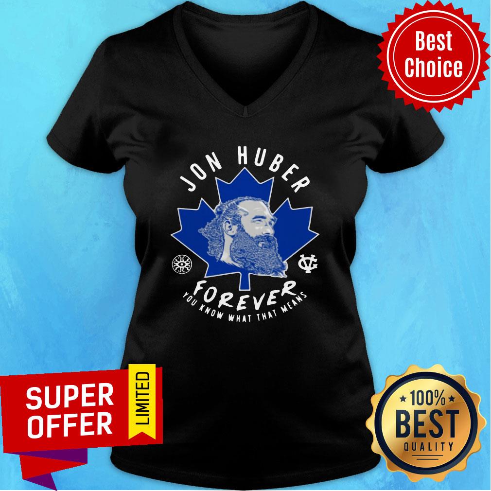 Premium Jon Huber Forever You Know What That Means Shirt