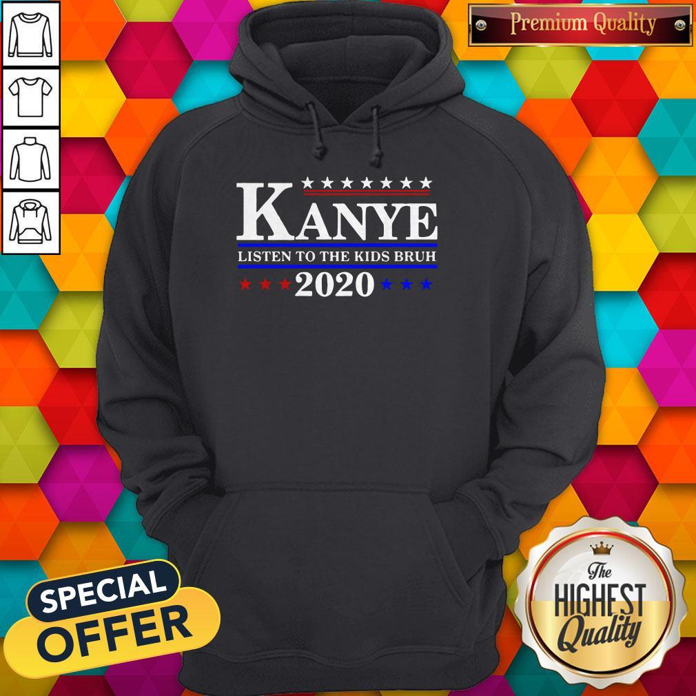 Premium Kanye 2020 Listen To The Kids Bruh Shirt