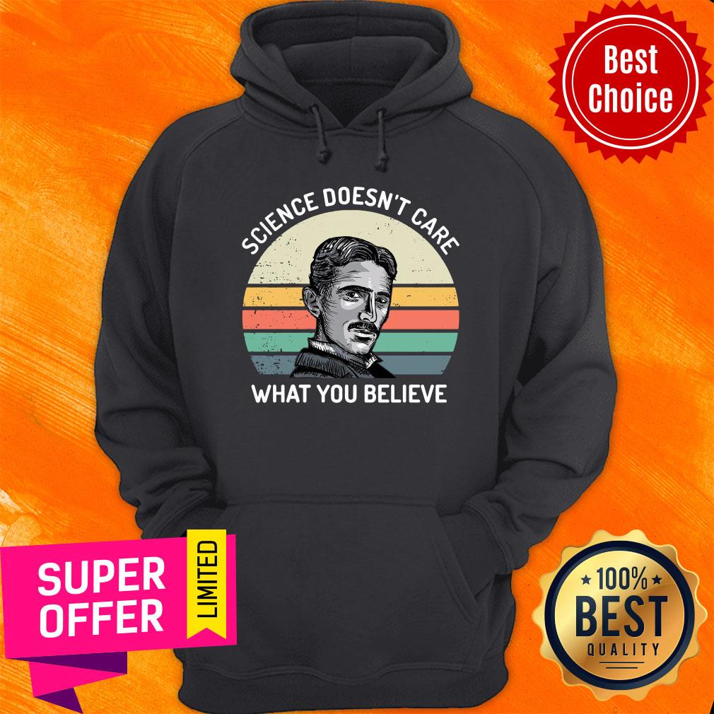 Premium Nikola Tesla Science Doesn'T Care What You Believe Vintage Shirt