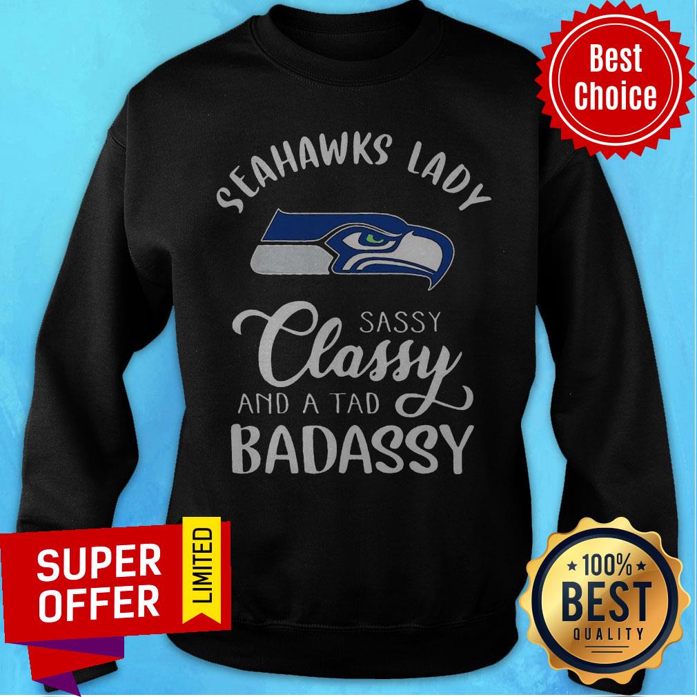 Premium Seahawks Lady Sassy Classy And A Tad Badassy Shirt