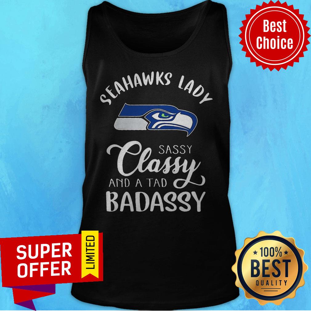 Premium Seahawks Lady Sassy Classy And A Tad Badassy Shirt