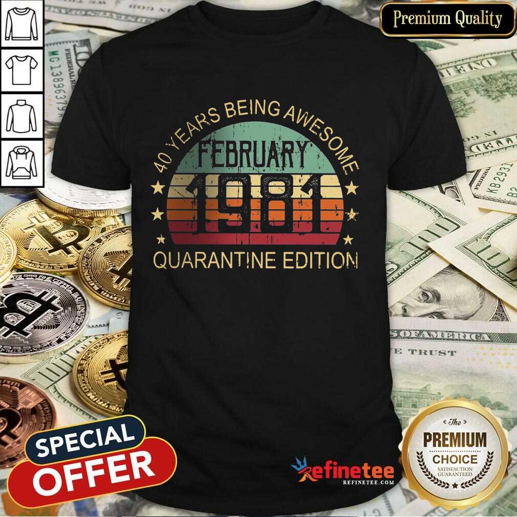Pretty 40 Years Being Quarantine Edition February 1981 Shirt