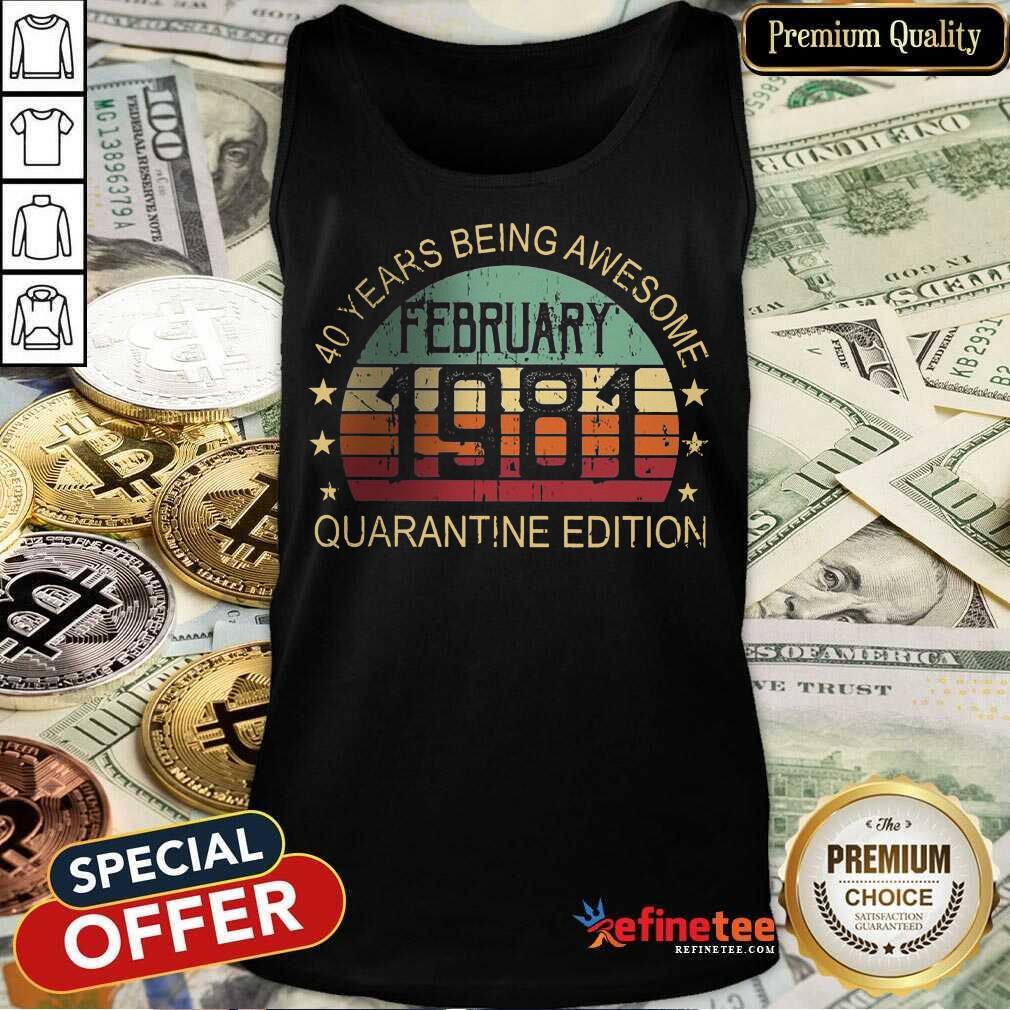 Pretty 40 Years Being Quarantine Edition February 1981 Shirt