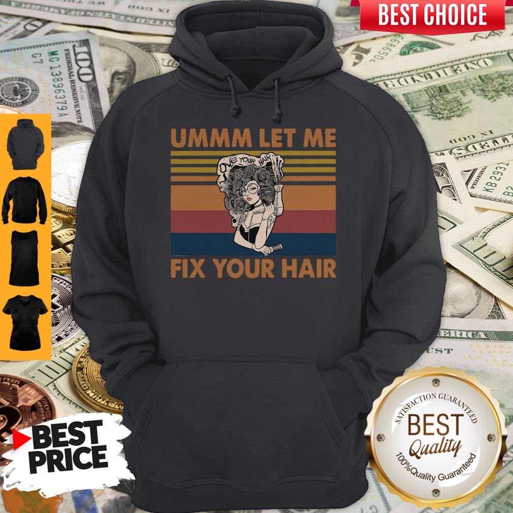 Pretty Ummm Let Me Fix Your Hair Vintage Shirt