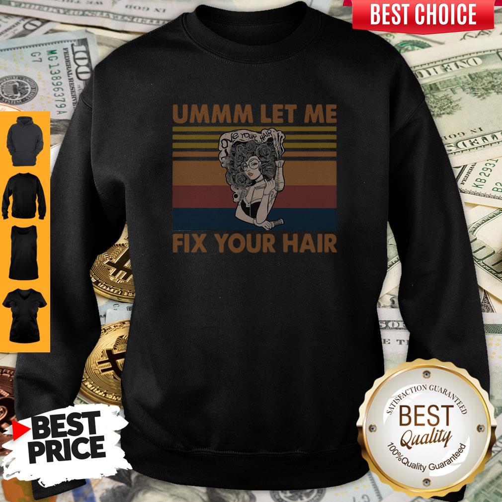 Pretty Ummm Let Me Fix Your Hair Vintage Shirt