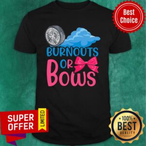 Burnouts Or Bows Gender Reveal Shirt
