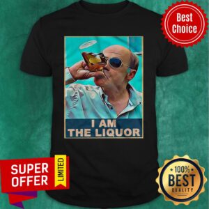 Trailer Park Boys John Dunsworth I Am The Liquor Shirt