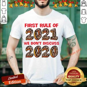 Awesome First Rule Of 2021 We Don’t Discuss 2020 Shirt