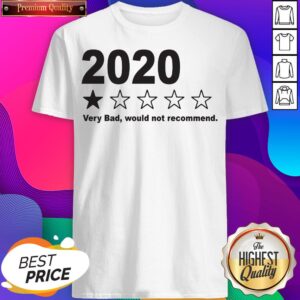 2020 Very Bad Would Not Recommend Shirt
