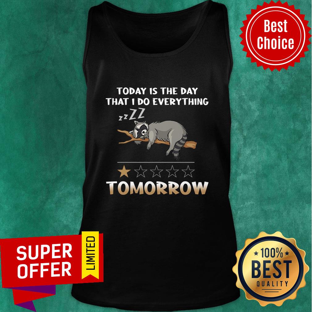 Raccoon Today Is The Day I'll Do Everything Tomorrow Shirt