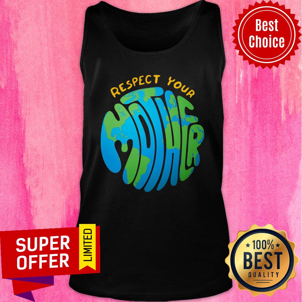 Respect Your Mother Protect the Earth Shirt