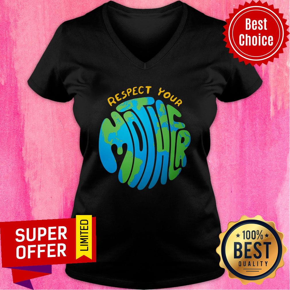 Respect Your Mother Protect the Earth Shirt