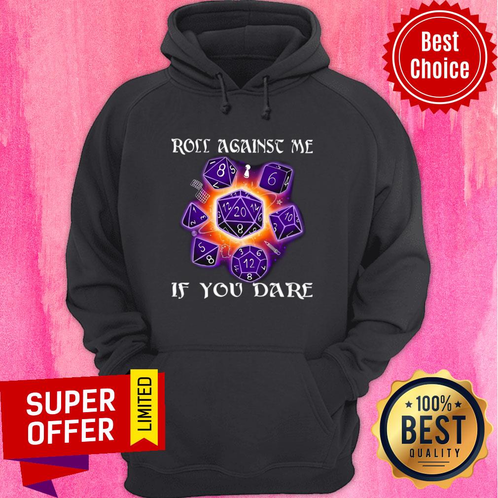 Roll Againse Me If You Dare Shirt