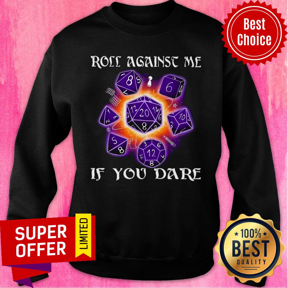 Roll Againse Me If You Dare Shirt
