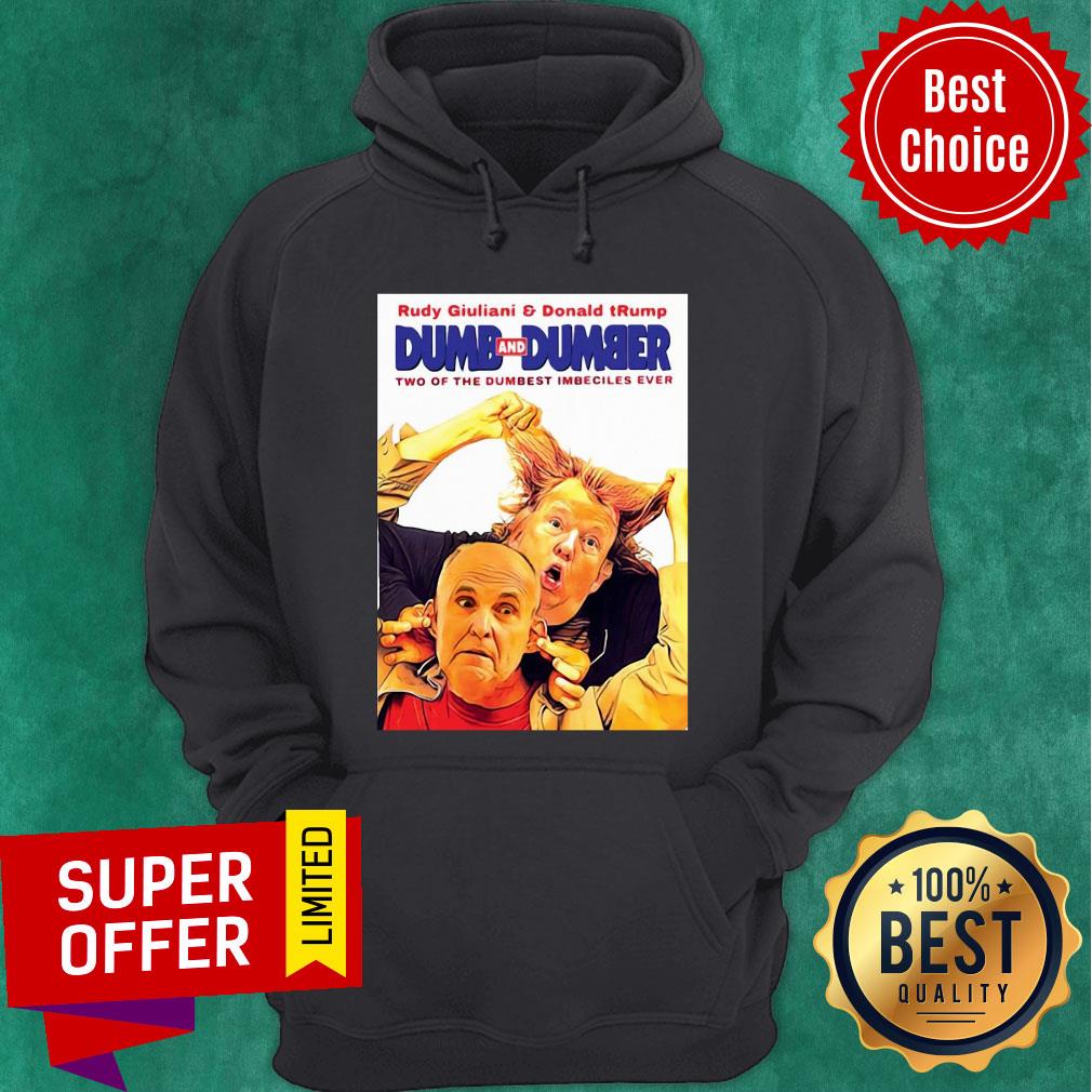 rudy-giuliani-and-donald-trump-dumb-and-dumber-two-of-the-dumbest-imbeciles-ever-hoodie.jpg