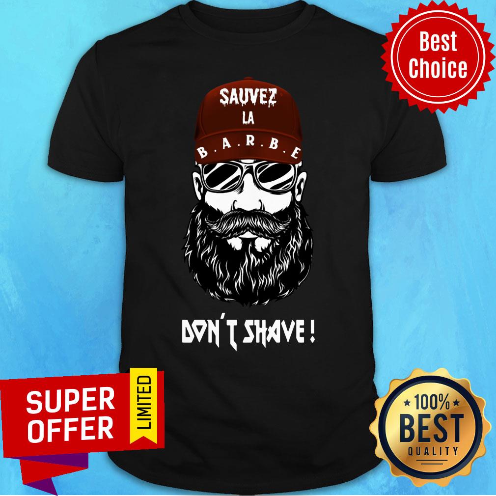 Sauvez LA Barbe Don't Shave Shirt