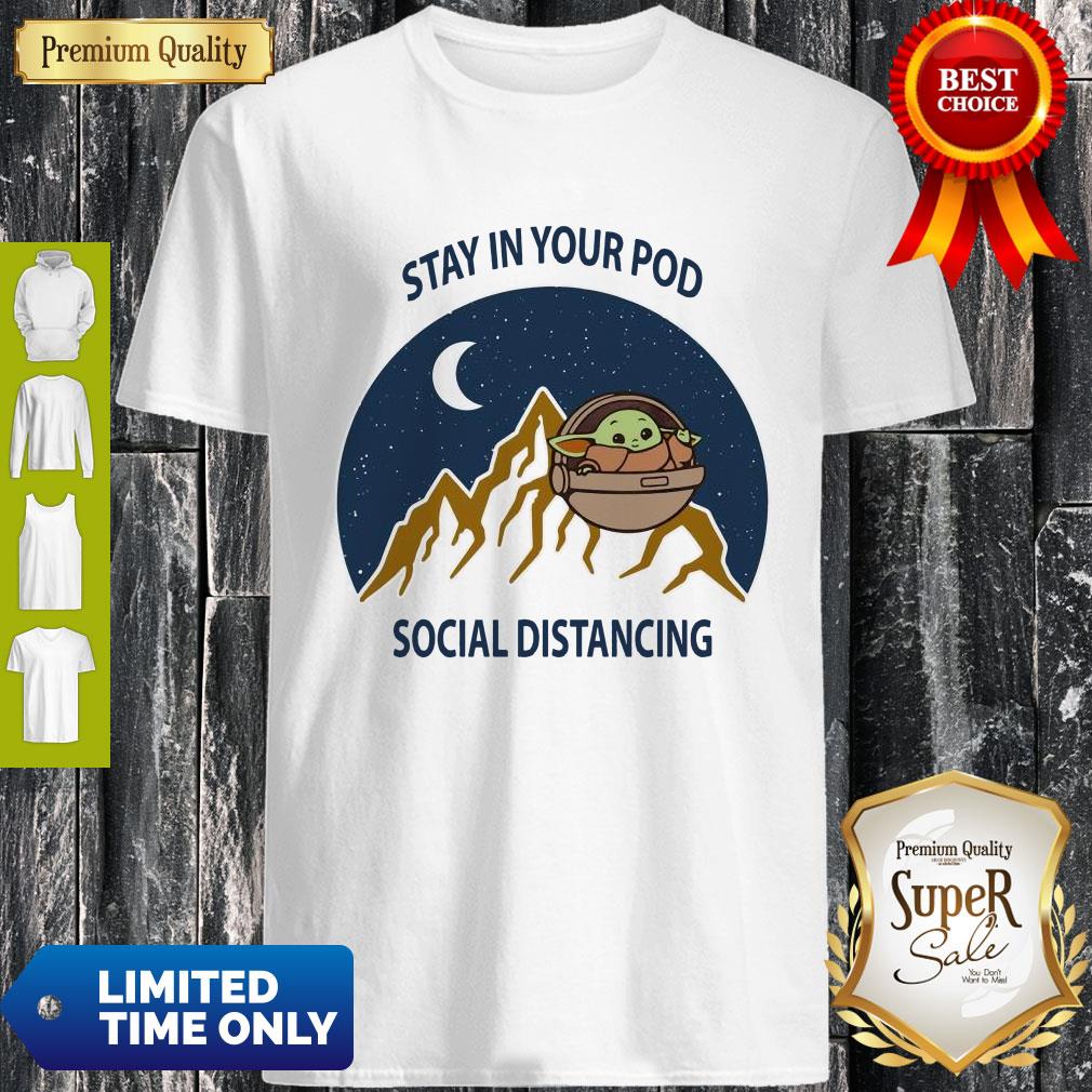 Top Baby Yoda Stay In Your Pod Social Distancing Tee Shirt