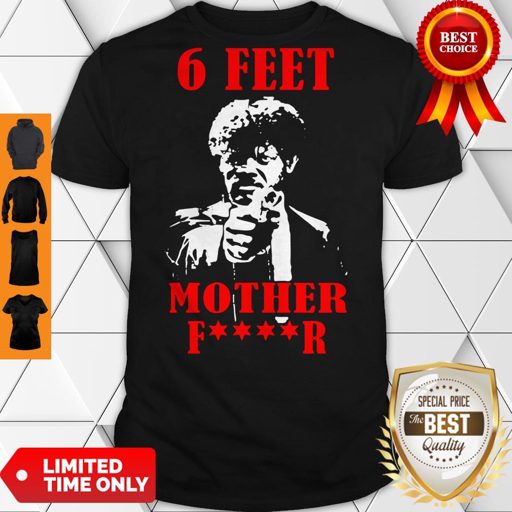 Nice Samuell Jackson 6 Feet Motherfucker Social Distancing Shirt