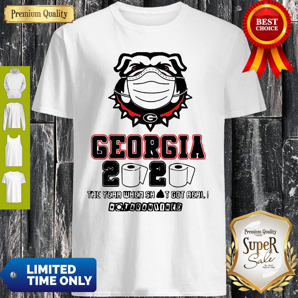 Georgia Bulldogs 2020 The Year When Shit Got Real Quatantined Shirt