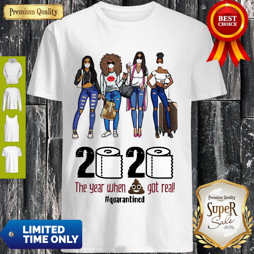 Top Girls Travel 2020 The Year When Shit Got Real Quarantined Shirt