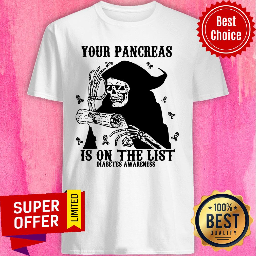 Skeleton Your Pancreas Is On The List Diabetes Awareness Shirt