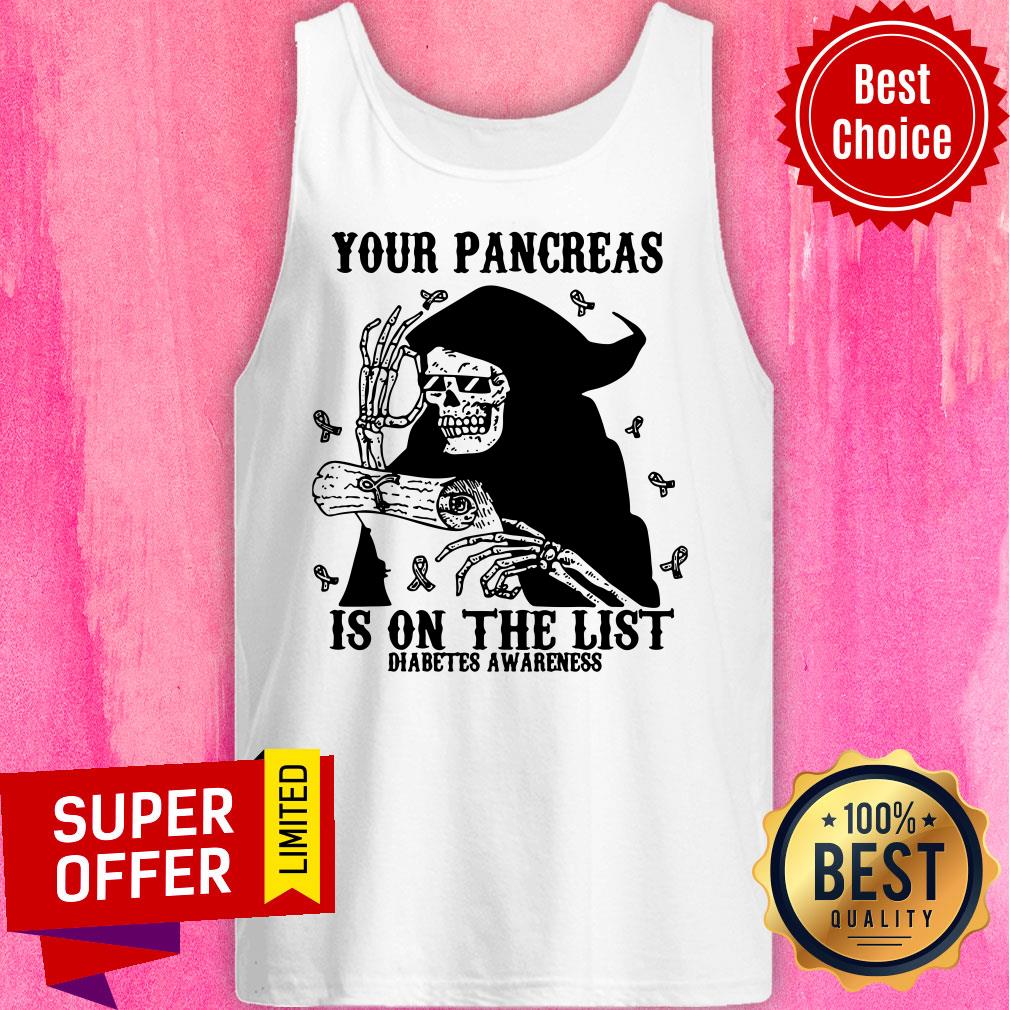 Skeleton Your Pancreas Is On The List Diabetes Awareness Shirt