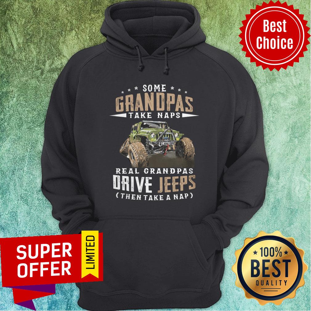 Some Grandpas Take Naps Real Grandpas Drive Jeeps Then Take A Nap Shirt